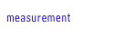 measurement