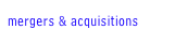 mergers & acquisitions