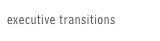 executive transitions